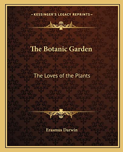 9781162689456: The Botanic Garden: The Loves of the Plants
