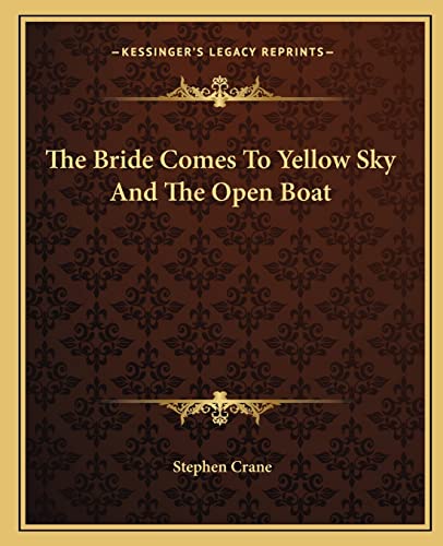 The Bride Comes To Yellow Sky And The Open Boat (9781162689777) by Crane, Stephen