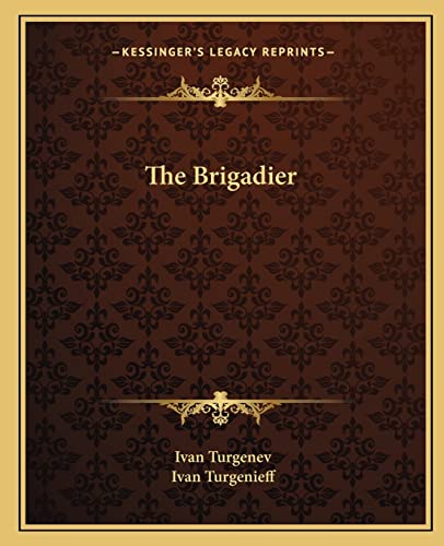 The Brigadier (9781162689869) by Turgenev, Ivan; Turgenev, Ivan Sergeevich