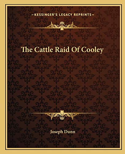 The Cattle Raid Of Cooley (9781162690490) by Dunn, Joseph