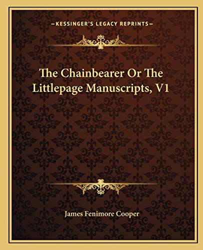 The Chainbearer Or The Littlepage Manuscripts, V1 (9781162690599) by Cooper, James Fenimore