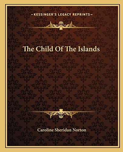 The Child Of The Islands (9781162690704) by Norton, Caroline Sheridan