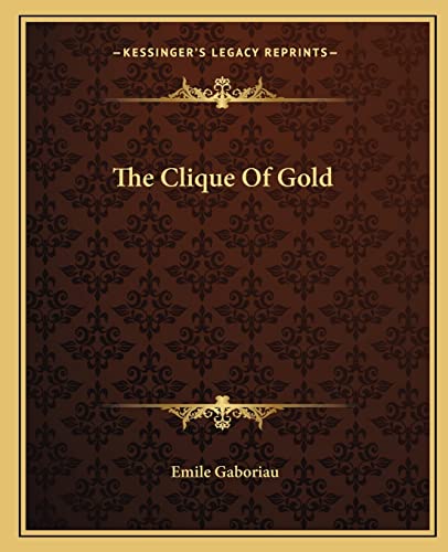 The Clique Of Gold (9781162691022) by Gaboriau, Emile