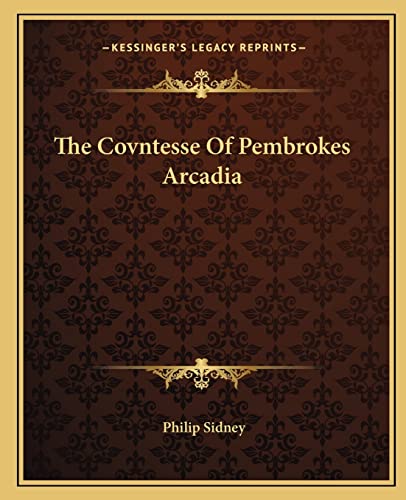 The Covntesse Of Pembrokes Arcadia (9781162691749) by Sidney Sir, Sir Philip