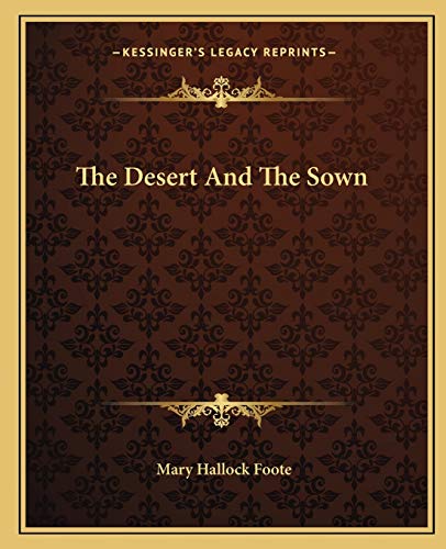 The Desert And The Sown (9781162692500) by Foote, Mary Hallock