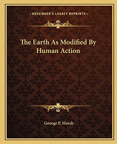Stock image for The Earth as Modified by Human Action for sale by THE SAINT BOOKSTORE