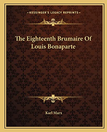 The Eighteenth Brumaire Of Louis Bonaparte (9781162693361) by Marx, Karl
