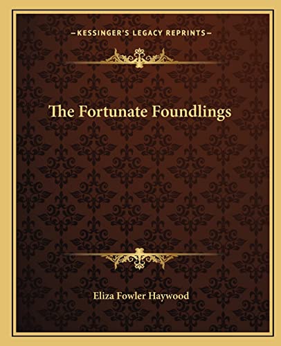 The Fortunate Foundlings (9781162694962) by Haywood, Eliza Fowler