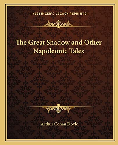 The Great Shadow and Other Napoleonic Tales (9781162696454) by Doyle, Sir Arthur Conan