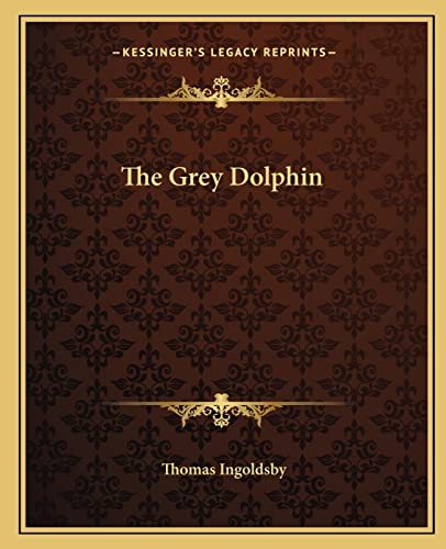 9781162696560: The Grey Dolphin