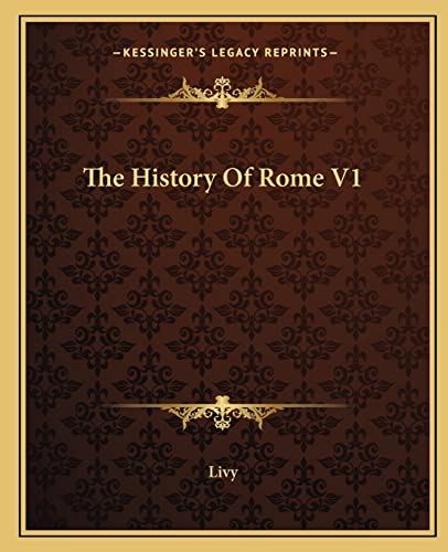 The History Of Rome V1 (9781162697390) by Livy