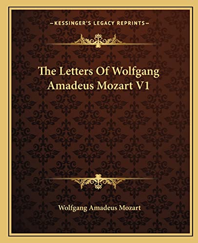 9781162699554: The Letters Of Wolfgang Amadeus Mozart V1