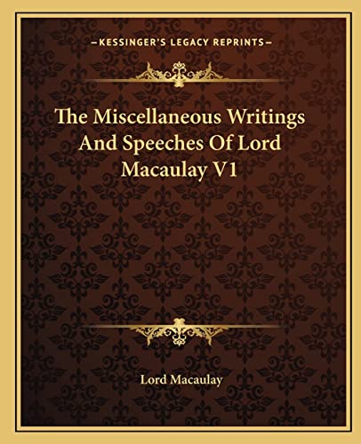 The Miscellaneous Writings And Speeches Of Lord Macaulay V1 (9781162702391) by Macaulay, Lord