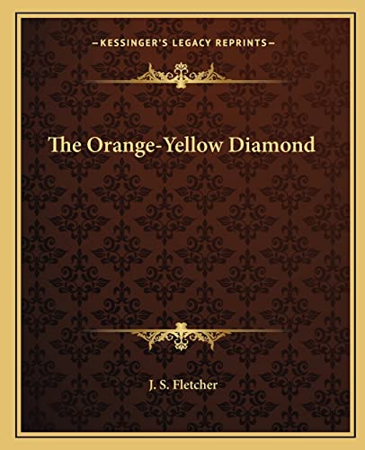 The Orange-Yellow Diamond (9781162703886) by Fletcher, J S