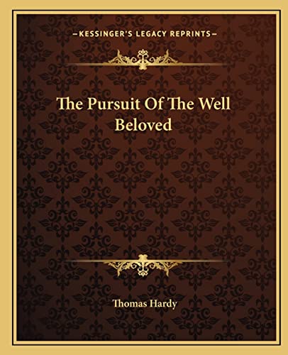 9781162706214: The Pursuit Of The Well Beloved