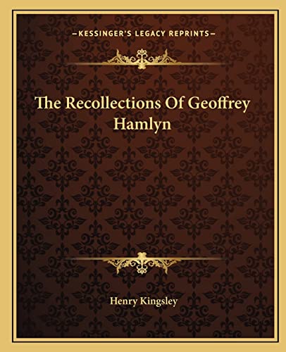 The Recollections Of Geoffrey Hamlyn (9781162706450) by Kingsley, Henry