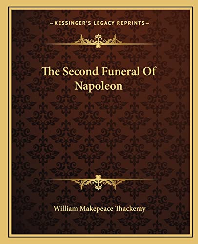 The Second Funeral Of Napoleon (9781162707839) by Thackeray, William Makepeace