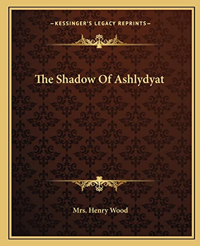The Shadow Of Ashlydyat (9781162708102) by Wood Mrs, Mrs Henry