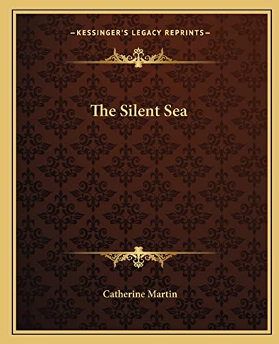 The Silent Sea (9781162708362) by Martin M.a Aut, Catherine