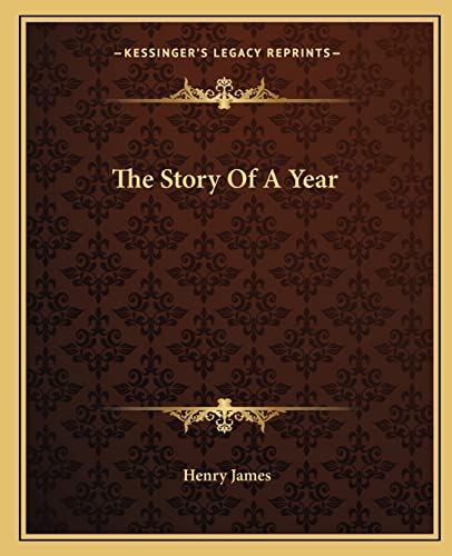 The Story Of A Year (9781162709239) by James, Henry