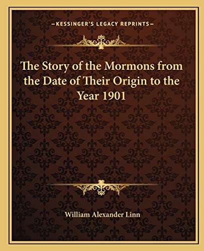 9781162709543: The Story of the Mormons from the Date of Their Origin to the Year 1901