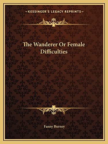 The Wanderer Or Female Difficulties (9781162711829) by Burney, Fanny