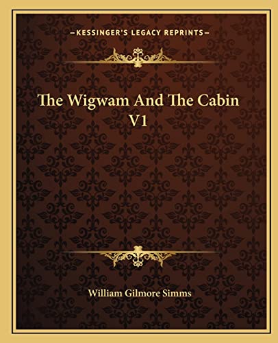 The Wigwam And The Cabin V1 (9781162712383) by Simms, William Gilmore