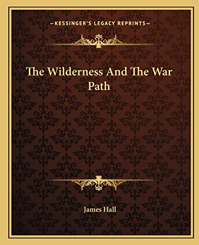 The Wilderness And The War Path (9781162712437) by Hall, Professor James