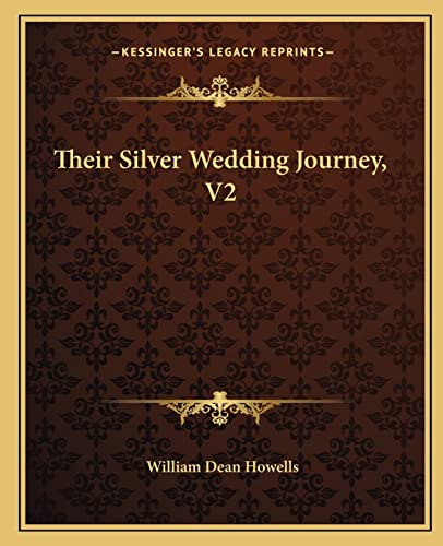 Their Silver Wedding Journey, V2 (9781162713472) by Howells, William Dean