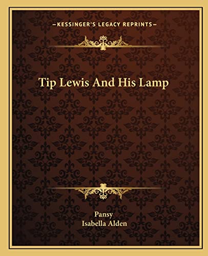 Tip Lewis And His Lamp (9781162714066) by Pansy; Alden, Isabella