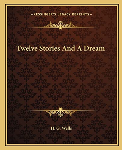 Twelve Stories And A Dream (9781162714899) by Wells, H G
