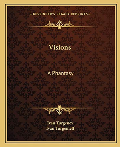 Visions: A Phantasy (9781162715971) by Turgenev, Ivan; Turgenev, Ivan Sergeevich