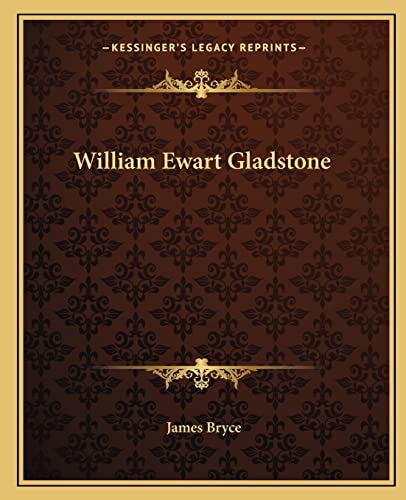 William Ewart Gladstone (9781162717173) by Bryce, James