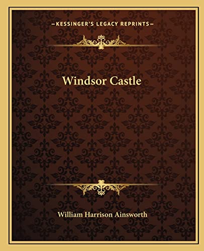 Windsor Castle (9781162717234) by Ainsworth, William Harrison