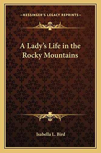 A Lady's Life in the Rocky Mountains (9781162718620) by Bird, Isabella L