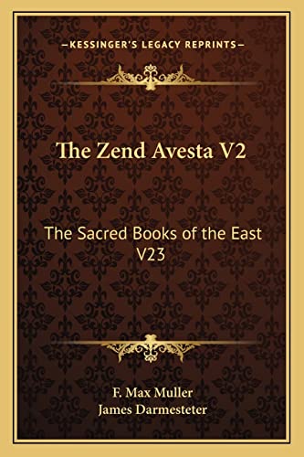 9781162719443: The Zend Avesta V2: The Sacred Books of the East V23