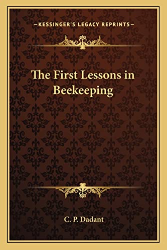 9781162720593: The First Lessons in Beekeeping