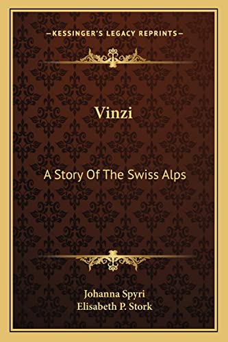 Vinzi: A Story Of The Swiss Alps (9781162720630) by Spyri, Johanna