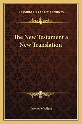 The New Testament a New Translation (9781162720883) by Moffatt, James