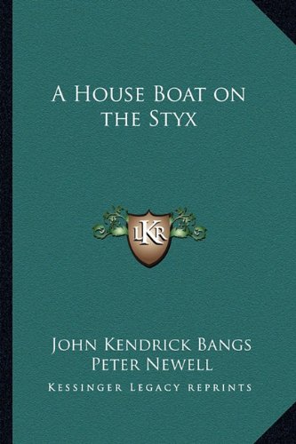 A House Boat on the Styx (9781162721354) by Bangs, John Kendrick