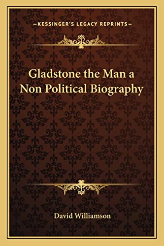 Gladstone the Man a Non Political Biography (9781162721361) by Williamson, David