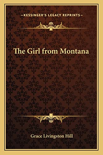 The Girl from Montana (9781162722733) by Hill, Grace Livingston