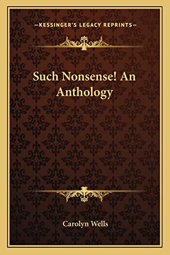 Such Nonsense! An Anthology (9781162723648) by Wells, Carolyn