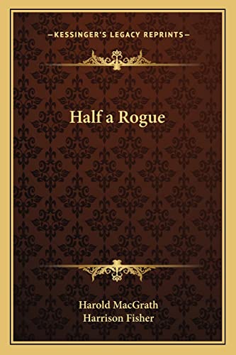 Half a Rogue (9781162725222) by Macgrath, Harold