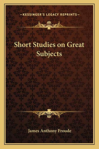 Short Studies on Great Subjects (9781162725598) by Froude, James Anthony