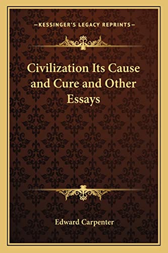 9781162728728: Civilization Its Cause and Cure and Other Essays