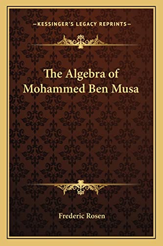 Stock image for The Algebra of Mohammed Ben Musa for sale by THE SAINT BOOKSTORE