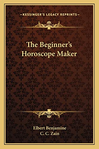 The Beginner's Horoscope Maker (9781162731988) by Benjamine, Elbert; Zain, C C