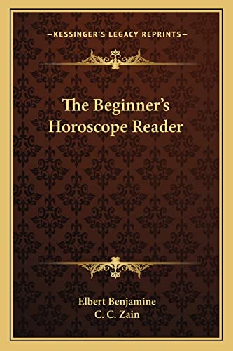 The Beginner's Horoscope Reader (9781162731995) by Benjamine, Elbert; Zain, C C