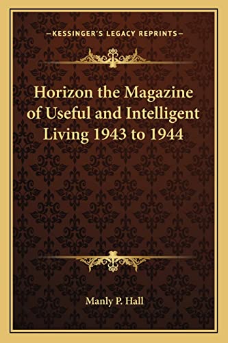 9781162732121: Horizon the Magazine of Useful and Intelligent Living 1943 to 1944